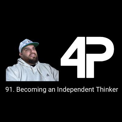91. Becoming an Independent Thinker