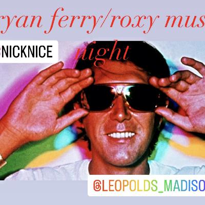Episode 12: Nick Nice - Bryan Ferry/Roxy Music Night Live at Leopold's 2.15.24 Episode 12: Nick Nice - Bryan Ferry/Roxy Music Night Live at Leopold's 2.15.24