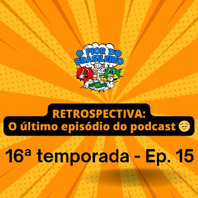 RETROSPECTIVA 7 ANOS - O ÚLTIMO EPISÓDIO DO PODCAST