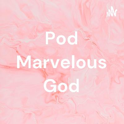 Pod marvelous God