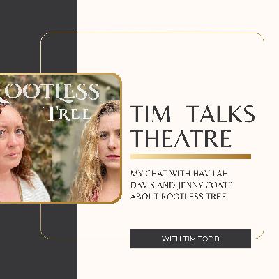 Brighton Fringe Special - My Chat with Havilah Davis and Jenny Coate about Rootless Tree
