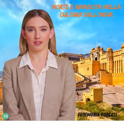 Morte e Rinascita nella cultura dell'India - Episodio 10
