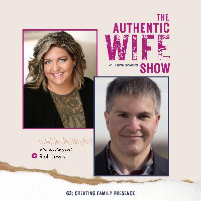 62: Creating Family Presence with guest Rich Lewis