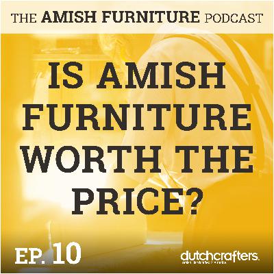 Is Amish Furniture Worth the Price?