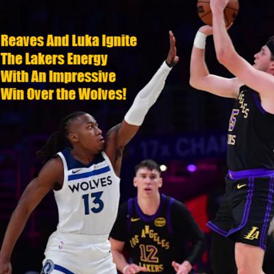 Lakers-T-Wolves Postgame! Luka Shrugs Off The Bad Off-Court Day to Help AR And The Lakers To A Win!