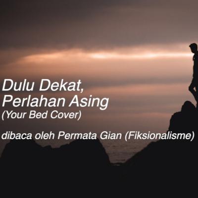 Dulu Dekat Perlahan Asing Dulu Dekat Perlahan Asing