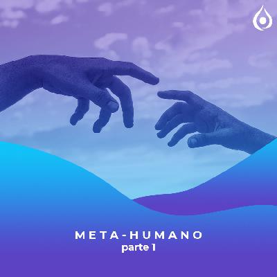 Meditação Meta-humano 1