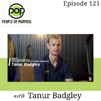 People of Purpose Podcast 121: From Near Death to Purpose Driven Wealth Freedom, Faith, and Ownership | Tanur Badgley