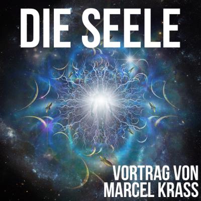 DIE SEELE Votrag von Marcel Krass