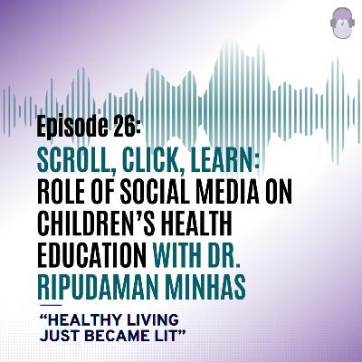 Scroll, Click, Learn: Role Of Social Media On Children's Health Education With Dr. Ripudaman Minhas