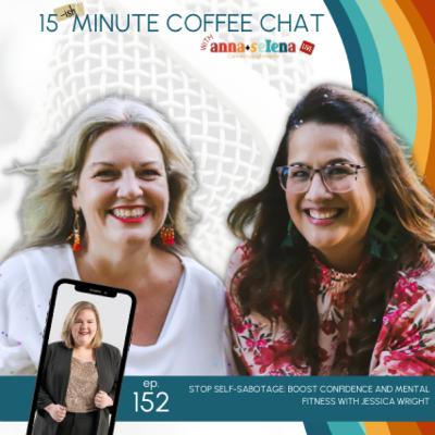 152: Stop Self-Sabotage: Boost Confidence and Mental Fitness with Jessica Wright