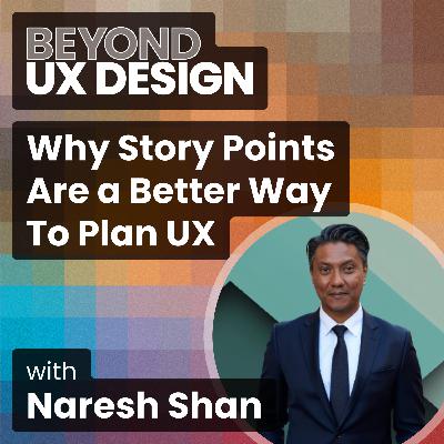Effort Over Time: Why Story Points Are a Better Way To Plan UX Work Naresh Shan