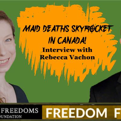 Canadian MAiD Deaths Skyrocket in Just Six Years - Interview with Rebecca Vachon