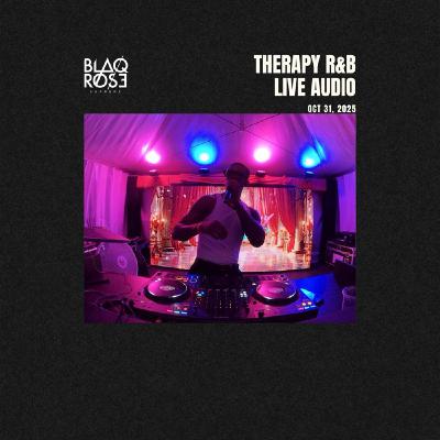 THERAPY R&B LIVE AUDIO OCT 31 | BLAQROSE THERAPY R&B LIVE AUDIO OCT 31 | BLAQROSE