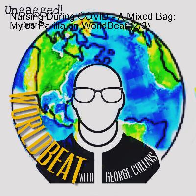 Nursing During COVID - A Mixed Bag: Myles Parilla on WorldBeat (2/3)