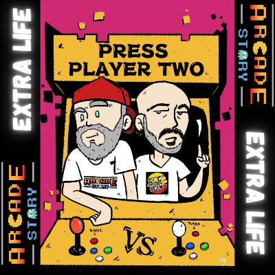 EXTRA LIFE Ep.1 Press Player 2 podcast Edition