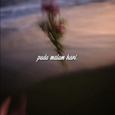 PADA MALAM HARI: Imajinasi & Realitas. PADA MALAM HARI: Imajinasi & Realitas.