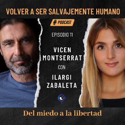 Del Miedo a la Libertad. Diálogo con Ilargi Zabaleta. Episodio 11