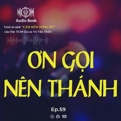 Audiobook Số 59 - Ơn gọi nên thánh Audiobook Số 59 - Ơn gọi nên thánh
