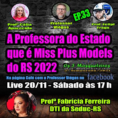 ⚔️A PROFESSORA DA REDE ESTADUAL DO RS QUE É MISS PLUS MODELS - OS 3 MOSQUETEIROS DA EDUCAÇÃO⚔️EP33