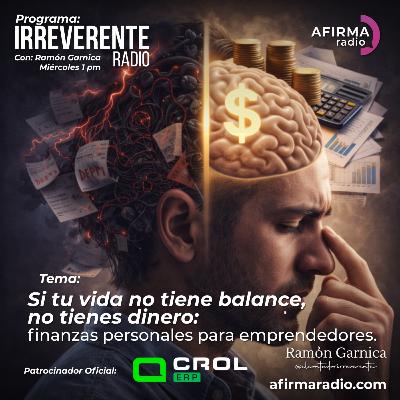 Si tu vida no tiene balance, no tienes dinero: finanzas personales para emprendedores - Episodio 132