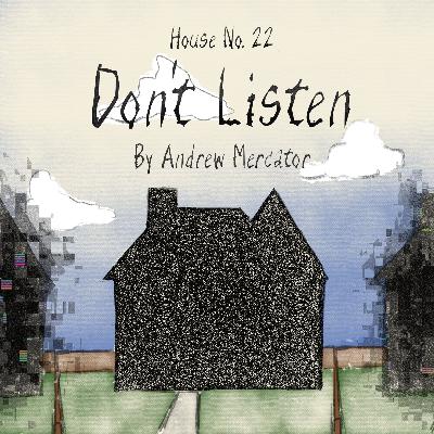 House No. 22: Don't Listen