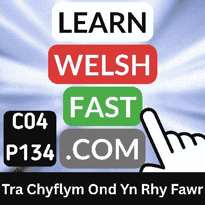 c04p134 (s04e134) - Tra Chyflym Ond Yn Rhy Fawr (Very Fast But Too Big) c04p134 (s04e134) - Tra Chyflym Ond Yn Rhy Fawr (Very Fast But Too Big)