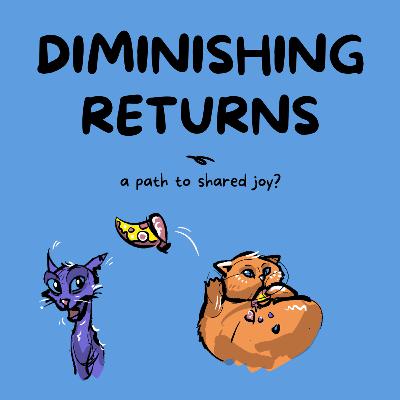 Diminishing Returns ~ On Happiness