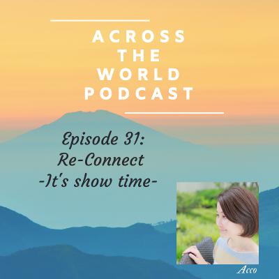 EP31: いよいよその時 Re-connect - It's show time -