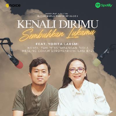 BURUH-BURUH PABRIK EPS 9: Kenali Dirimu, Sembuhkan Lukamu (ft. Yorita Laksmi)