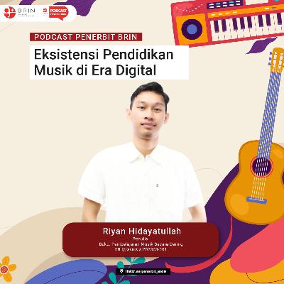 Podcast Penerbit BRIN #48 - Eksistensi Pendidikan Musik di Era Digital