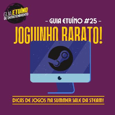 Guia Etuíno #25 Dicas de jogos em promoção na Summer Sale da Steam!