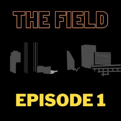 Welcome To The Field - Episode 1 Welcome To The Field - Episode 1