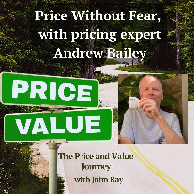 Price Without Fear, with pricing expert Andrew Bailey