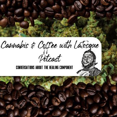 Cannabis and Coffee with LaTosque featuring Art Mobley of OmniChannel Cannabis and Coffee with LaTosque featuring Art Mobley of OmniChannel
