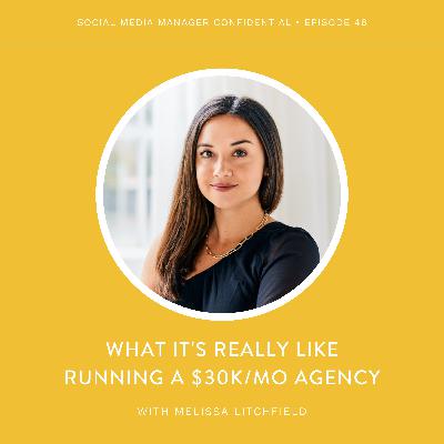 46. Melissa Litchfield On: What It's Really Like Running A $30K/mo Agency