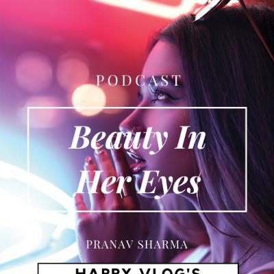Beauty In Her Eyes | Pranav Sharma Beauty In Her Eyes | Pranav Sharma
