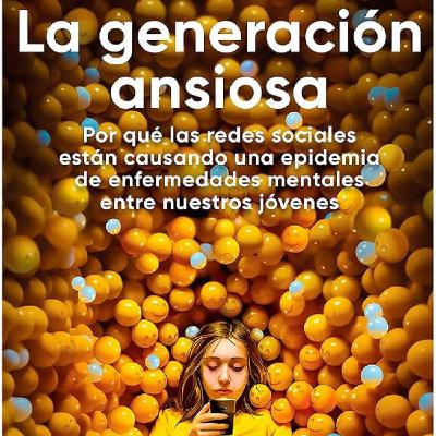 La Generación Ansiosa (2024) - Parte 4 - La Gran Reconfiguración de las Generaciones