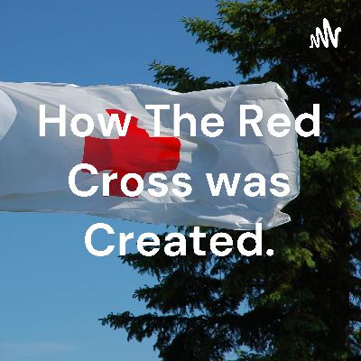 How the Red Cross was Created