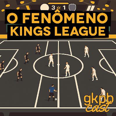 O Fenômeno Kings League