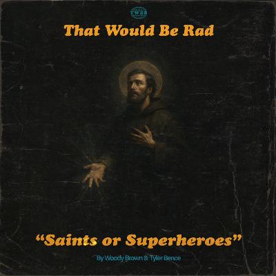 S5 E14: Saints or Superheroes