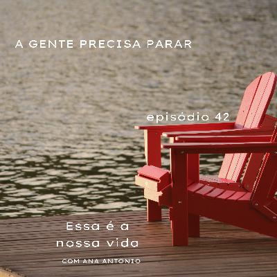A gente precisa parar #42