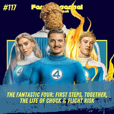 #117 - The Fantastic Four: First Steps, Together, The Life of Chuck & Flight Risk