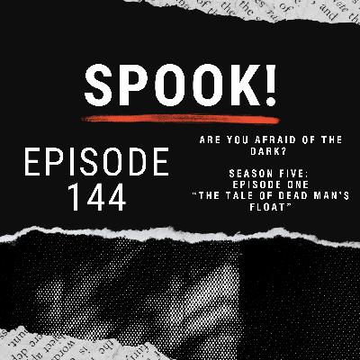 Episode 144: Are You Afraid of the Dark? Season 5, Ep. 1