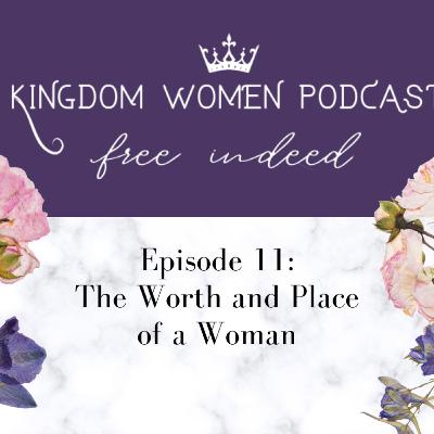 Episode 11: The Worth and Place of a Woman