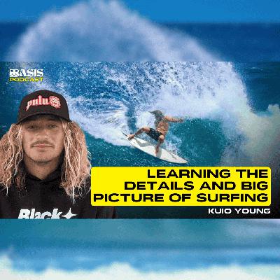 Learning the Details and Big Picture of Surfing w/ Kuio Young