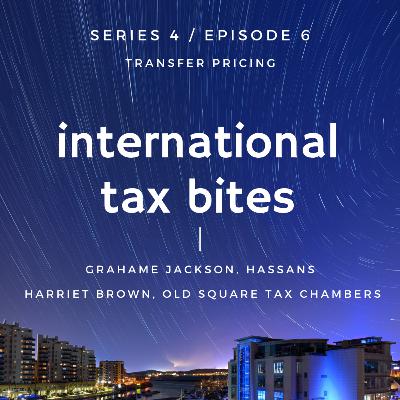 Series 4 / Episode 6: Transfer pricing with Hassans' Grahame Jackson and Old Square Tax Chambers' Harriett Brown