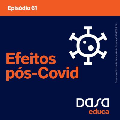 Ep.61 - Efeitos pós-Covid Ep.61 - Efeitos pós-Covid