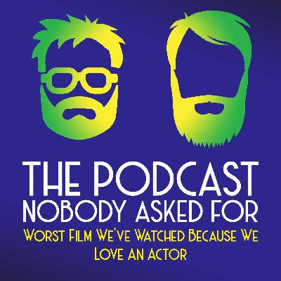 Worst Films We've Watched Because We Love An Actor Worst Films We've Watched Because We Love An Actor