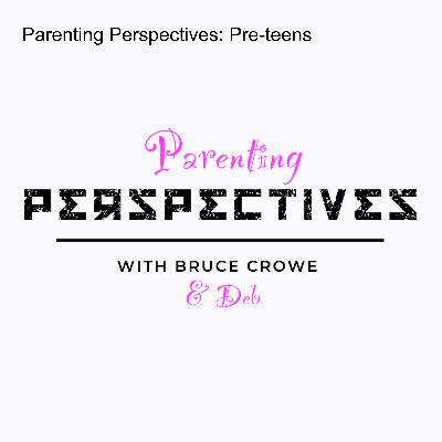 Parenting Perspectives: Pre-teens